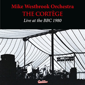 Mike Westbrook - Band Of Bands cover Mike Westbrook Orchestra - The Cortège Live at the BBC 1980 cover